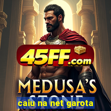 caiu na net garota